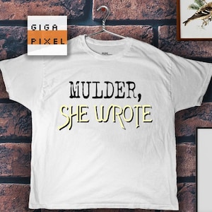Mulder, She Wrote T-Shirt, Unisex Shirt, The X-Files Funny T-Shirt, Mulder And Dana Scully Shirt, Jessica Fletcher, Angela Lansbury