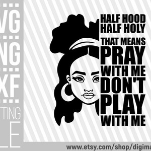 Half Hood Half Holy svg, Afro Messy Bun svg, schwarze Frau svg, Melanin svg, gesegnet svg, beten png, Datei für Cricut, Instant download