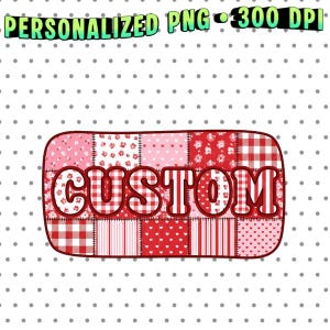 Könnte beinhalten: Ein individuelles Design mit dem Wort "CUSTOM" in fetter, roter Schrift, vor einem Patchwork aus roten und rosa Mustern. Das Design umfasst Blumen-, Herz- und Karomuster, mit dem Text "PERSONALIZED PNG - 300 DPI" oben.