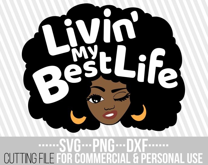 Download Livin My Best Life Svg Layered Wink Svg Black Woman Svg Natural Hair Black Girl Magic File For Cricut Silhouette Instant Download