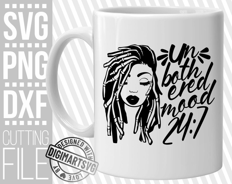 Download Black Woman In Dreadlocks Svg Unbothered 24 7 Svg Mood Svg Afro Girl Black Girl Magic Svg File For Cricut Silhouette Instant Download