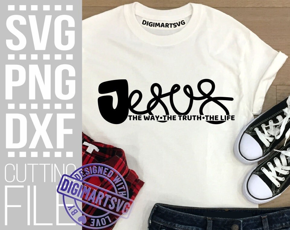 Jesus the Way the Truth the Life Svg Believe Svg Christian Etsy Jesus the Way the Truth the Life Svg Believe Svg Christian Etsy