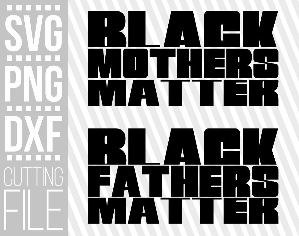 Download Black Fathers Matter Svg Black Mothers Matter Svg Melanin Svg African American Cut Files File For Cricut Silhouette Instant Download