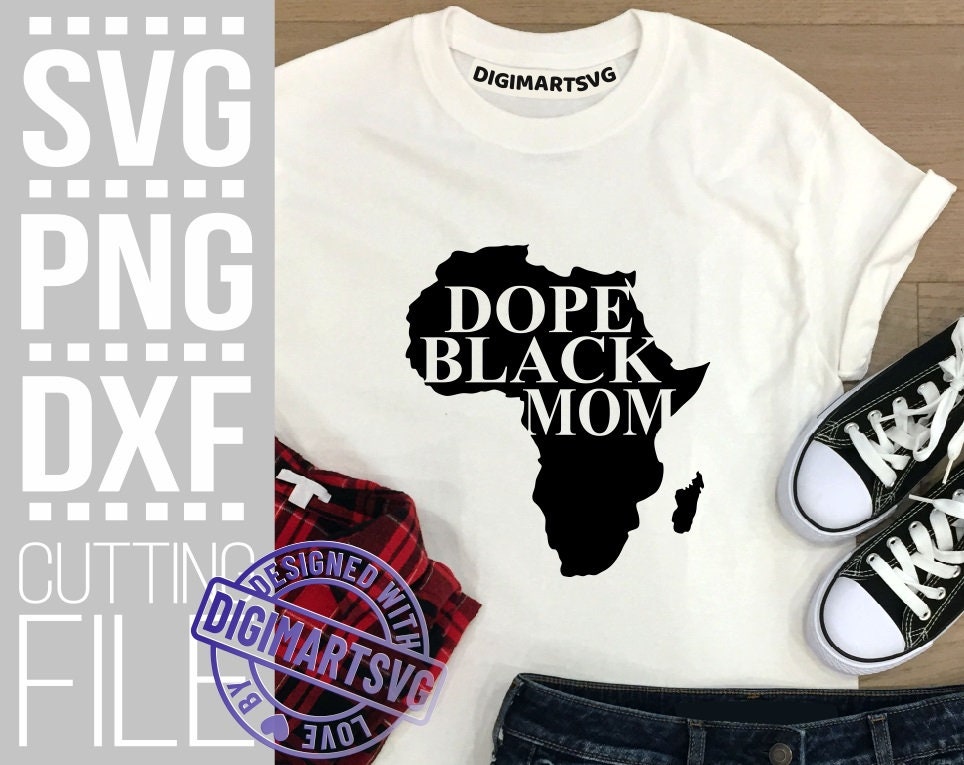 Download Dope Black Mom Svg Dope Black Dad Svg Melanin Svg Africa Svg Black Girl Magic Cut Files File For Cricut Silhouette Instant Download