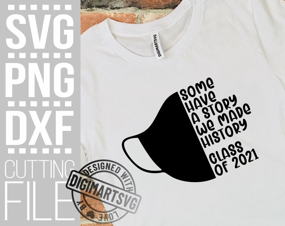 Download Class Of 2021 Svg Quarantine Svg Graduation Grad Svg Mask Svg History Svg File For Cricut Silhouette Instant Download Cuttable