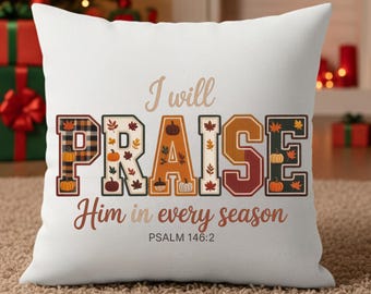 I Will Praise Him In Every Season PNG | Christian Fall Bible Verse | Faith Quote Digital Download for Sublimation