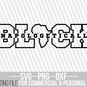Black Unapologetically svg, Africa, King svg, Afro svg, Black History svg, Black Girl Magic, Black Queen, File for Cricut, Instant download