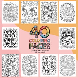 May include: A set of 40 coloring pages featuring inspirational Christian quotes and phrases. The pages are black and white and feature a variety of floral designs. The quotes include "His Grace is Sufficient", "Rejoice Always", "Faith Grows Here", "He Makes All Things New", "God's Love Never Fails", "Walk by Faith, Not by Sight", "I Can Do All Things Through Christ", and more.