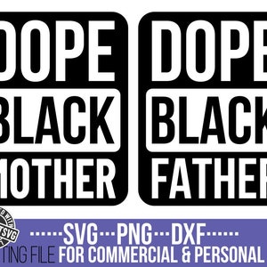Dope Black Mother svg, Dope Black Father svg, Mother&#39;s Day svg, Black Woman, Afro svg, Black History svg, File for Cricut, Instant download