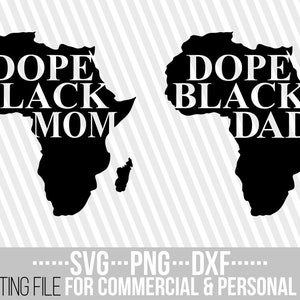 Dope Black Mom svg, Dope Black Dad svg, Melanin svg, Africa svg, Black Girl Magic, Cut Files, File for Cricut, Silhouette, Instant download