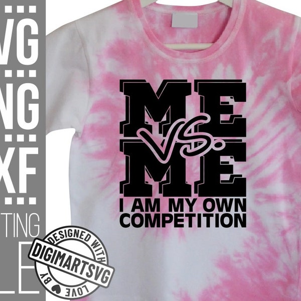 Me vs Me I am My Only Competition svg, Motivational Quote svg, Positive svg, Sayings Svg,  File for Cricut, Clipart, Silhouette, Cut Files