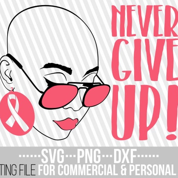Never Give Up svg, Cáncer de mama, Cinta rosa svg, Cinta de concientización, Mujer calva svg, Archivos cortados, Archivo para Cricut, Silueta, Descarga instantánea