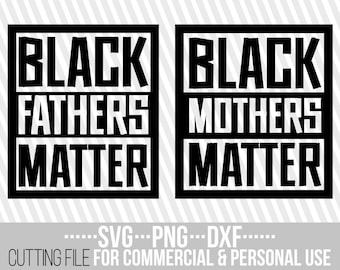 May include: Black and white graphic design with the text "Black Fathers Matter" and "Black Mothers Matter" in bold, block letters.