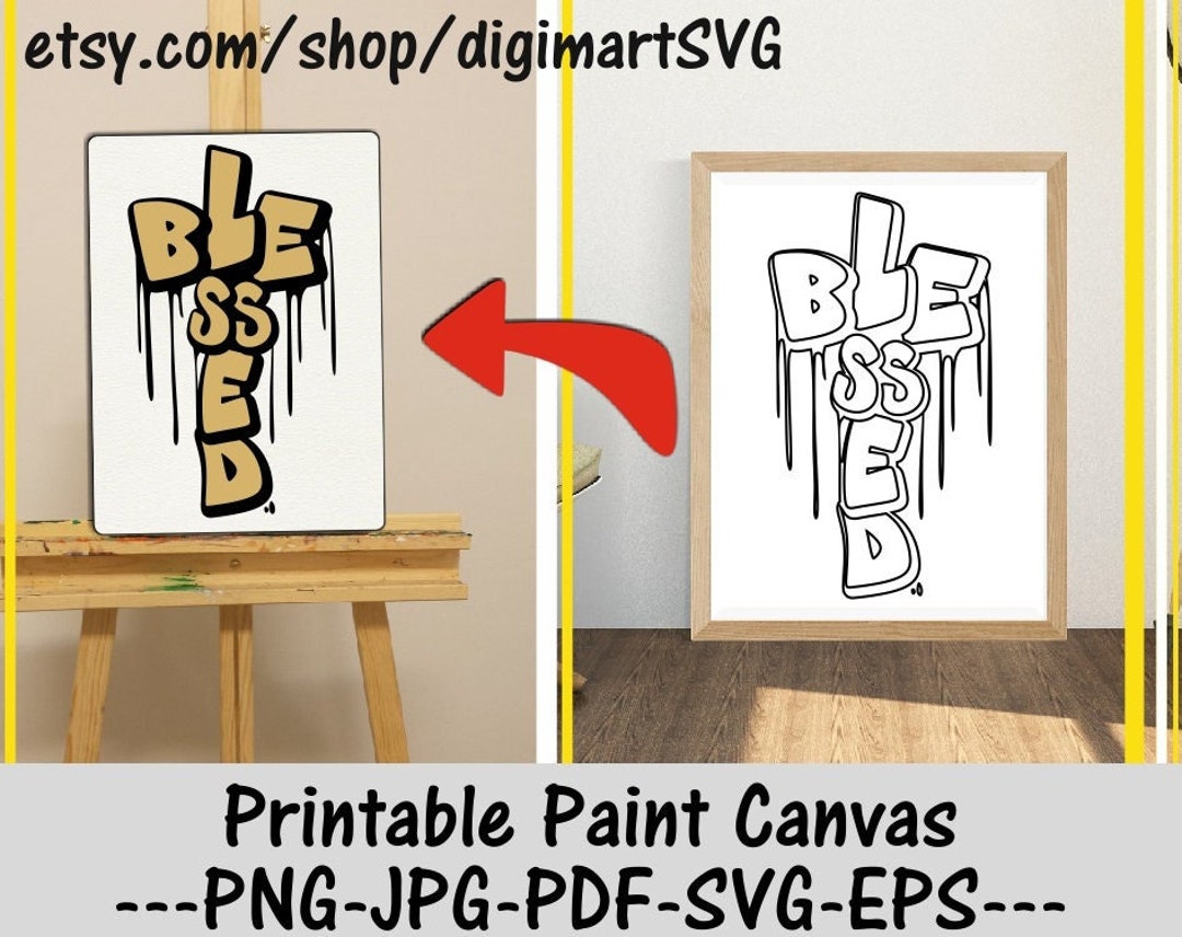 Blessed Svg, Cross Svg, Faith Svg, Dripping, DIY Printable Paint Canvas ...