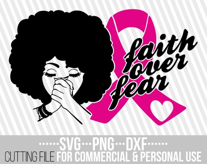 May include: Black and white silhouette of a woman with an afro praying with a pink ribbon that says "faith over fear" and a white heart.