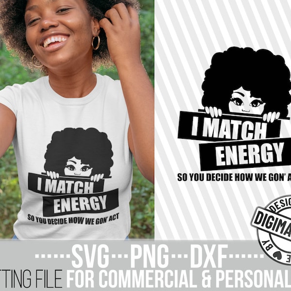 I match energy svg, Afro Woman svg, Sassy svg, Sarcastic svg, Love svg, Melanin svg, Black History, File for Cricut, Silhouette, Cut Files