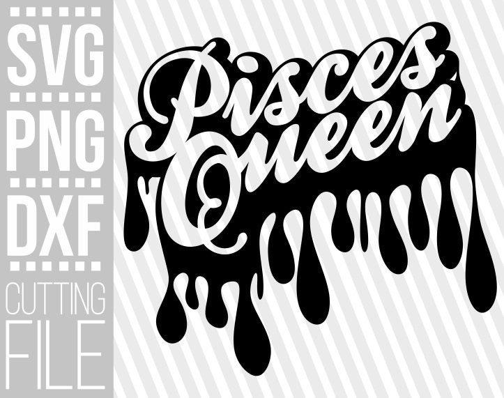 Download Pisces Queen Svg Zodiac Sign Svg Horoscope Dripping Words Etsy