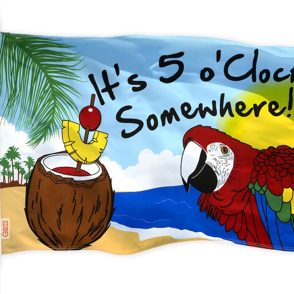 G128 - It's 5 O'Clock Somewhere Flag 3x5 FT Printed Brass Grommets 150d Polyester Indoor/Outdoor - Novelty Flag, Much Thicker More durable