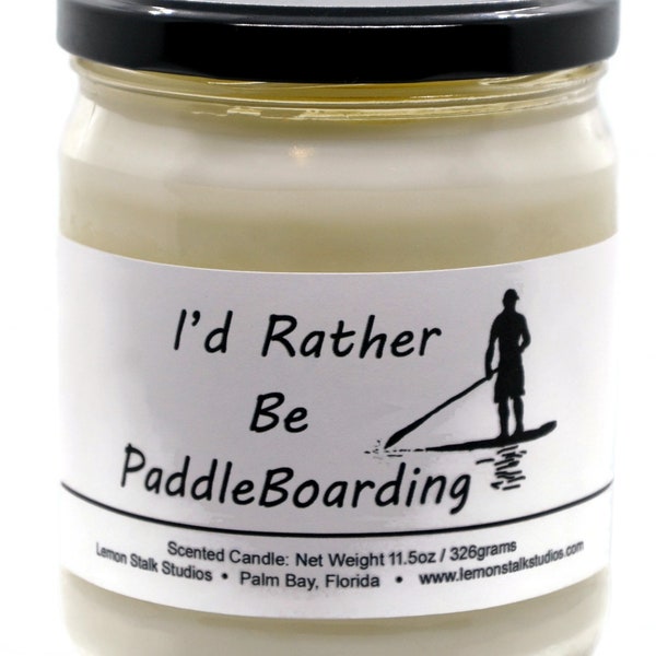 I'd Rather Be PaddleBoarding, Scented Candle, Paddle Boarding Gift, Gift for Paddler, Water Sports, Fathers Day Gift for Dad