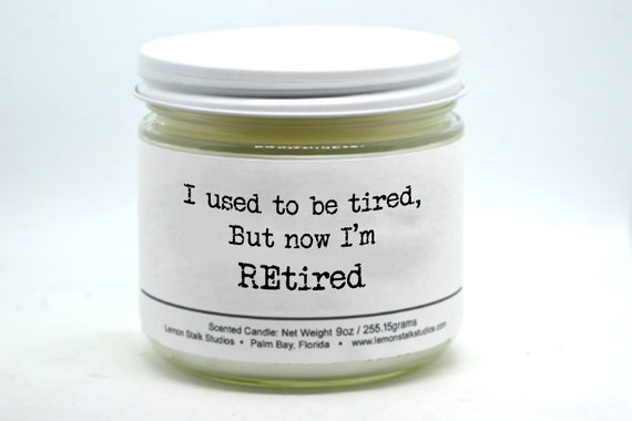 I'm REtired, 9oz Scented Candle, Retirement Gift, Gift for Grandmother or Grandfather, Happy Retirement, Retired, Senior Gift