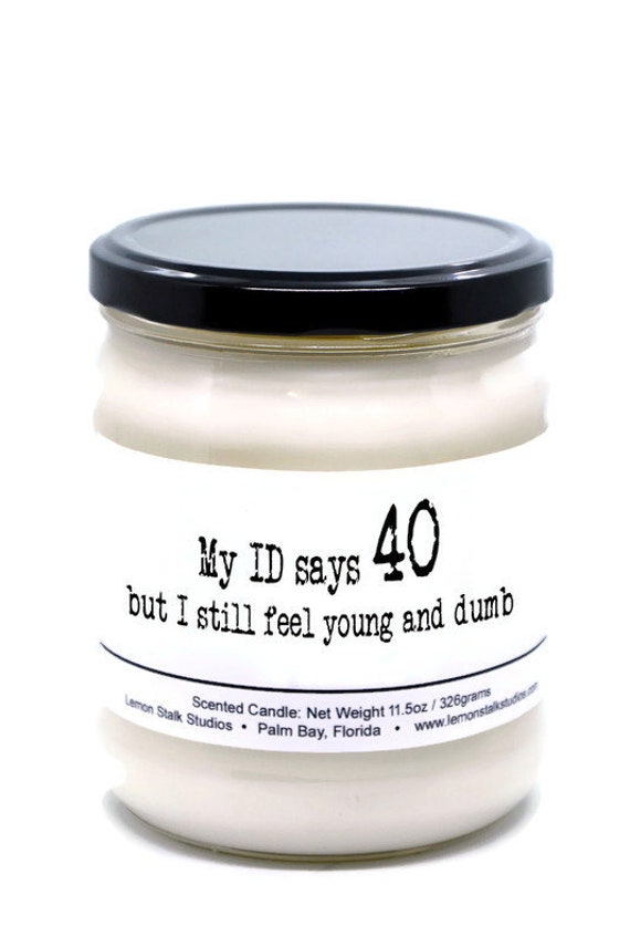 I still feel young and dumb, 40th Birthday Present, Candle for 40th Birthday, Birthday Gift, Funny Gift for 40th, Funny Labels