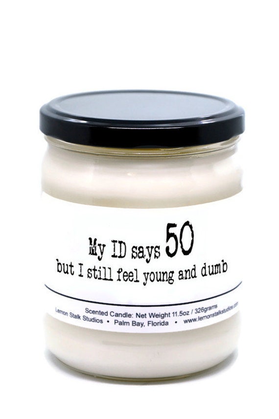 I still feel young and dumb, 50th Birthday Present, Candle for 50th Birthday, Birthday Gift, Funny Gift for 50th, Funny Labels