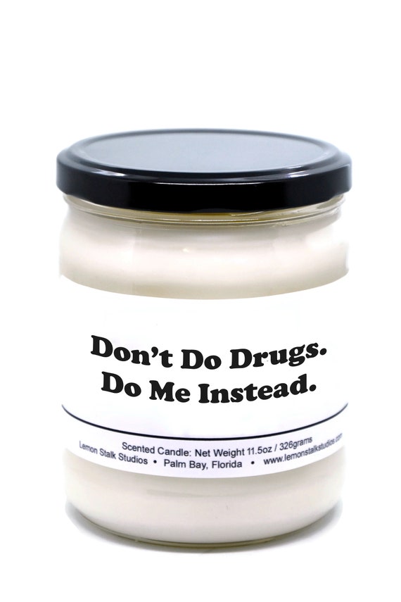 Don't Do Drugs Do Me Instead, Valentine's Day Gift, Funny Boyfriend Gift, Girlfriend Gift, Offensive Candle, Raunchy Candle, Funny Labels