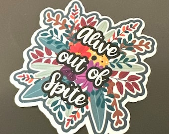 Alive Out Of Spite sticker