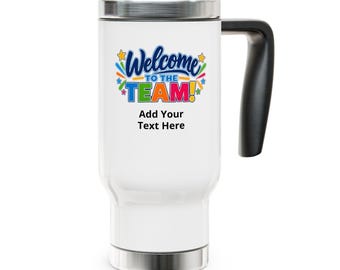 Welcome to the Team Travel Mug Personalized -  14oz Stainless Steel