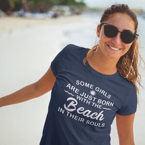 Some Girls Are Just Born With The Beach In Their Souls Tee, Summer Tee, Beach Shirt, Beach Lover Shirt, Ocean Lover Shirt, Women Shirt