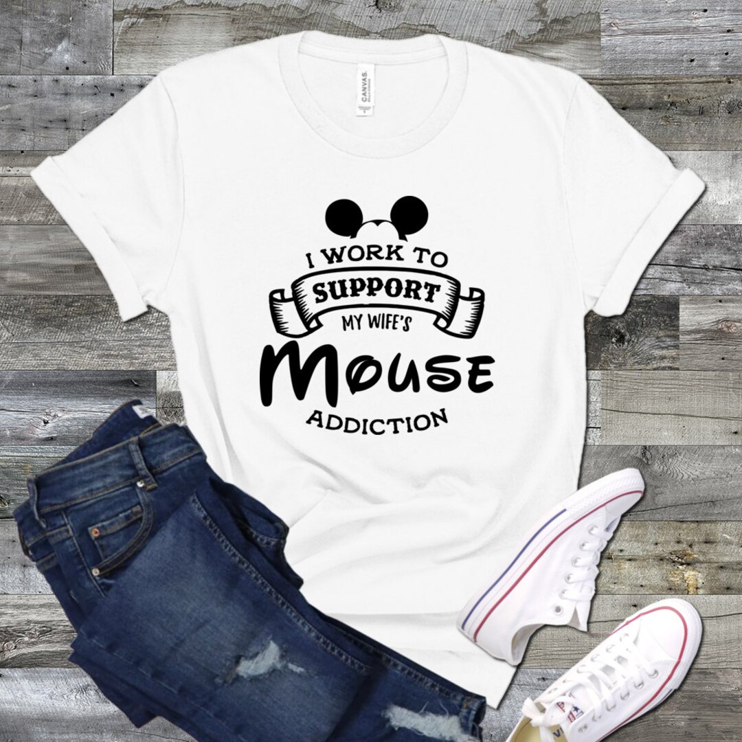 I Work to Support My Wife's Mouse Addiction Shirt, Family Trip Shirt ...