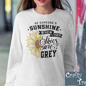 Be Someone&#39;s Sunshine Fall Sweatshirt, Sunflower Shirt, Motivational Sweatshirt,Autumn Shirt