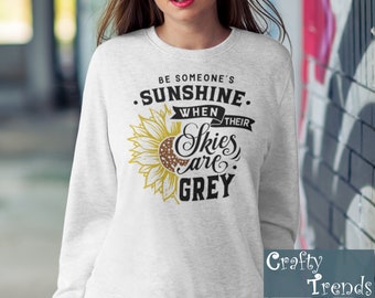 Be Someone's Sunshine Fall Sweatshirt, Sunflower Shirt, Motivational Sweatshirt,Autumn Shirt