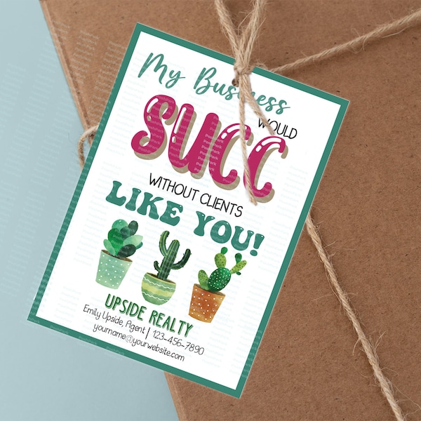 Editable Succulent Gift Tag, Customizable Realtor Pop By Tag, My Business Would Succ Without You Succulent Pop By, Succulent Client Tag