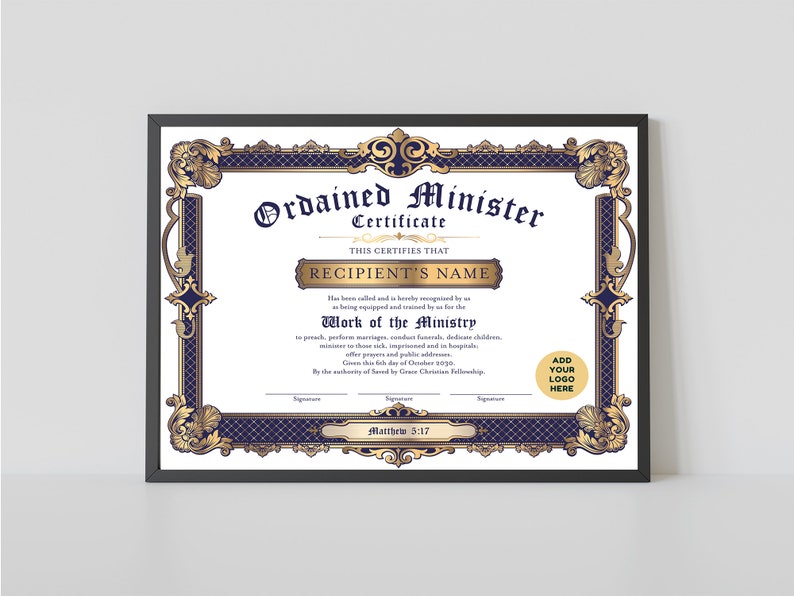 May include: A framed certificate with a gold and blue design, titled "Ordained Minister Certificate". The text "THIS CERTIFIES THAT" is followed by a blank space for the recipient's name. The certificate includes the text "Work of the Ministry" and "Matthew 5:17".