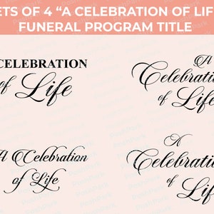 May include: Four black and white printable designs for funeral programs. Each design features the text "A Celebration of Life" in a cursive font.