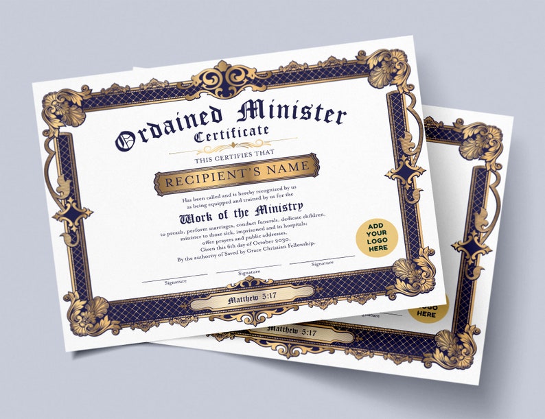 May include: A gold and blue certificate with an ornate border. The text reads "Ordained Minister Certificate" and "This certifies that Recipient's Name has been called and is hereby recognized by us as being equipped and trained for the Work of the Ministry to preach, perform marriages, conduct funerals, dedicate children, minister to those sick, imprisoned and in hospitals, offer prayers and public addresses. Given this 7th day of October 2020. By the authority of Saved by Grace Christian Fellowship. Matthew 5:17".