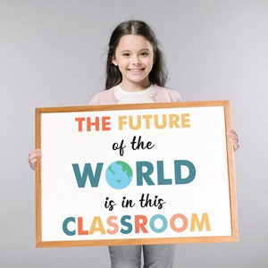 Classroom Quotes Printable, The Future Of The World Is In This Classroom Sign, Back to School Poster