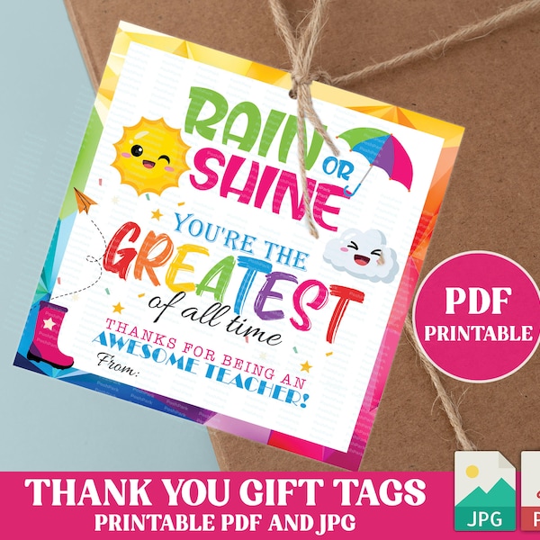 Printable PDF Teacher Appreciation Gift Tag, Cute Appreciation Gift Tags INSTANT DOWNLOAD, Rain or Shine You're the Greatest