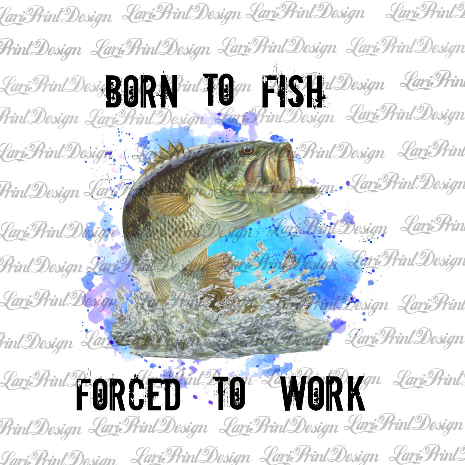 Born To Fish Forced To Sell My Labor - Fishing, Oddly Specific