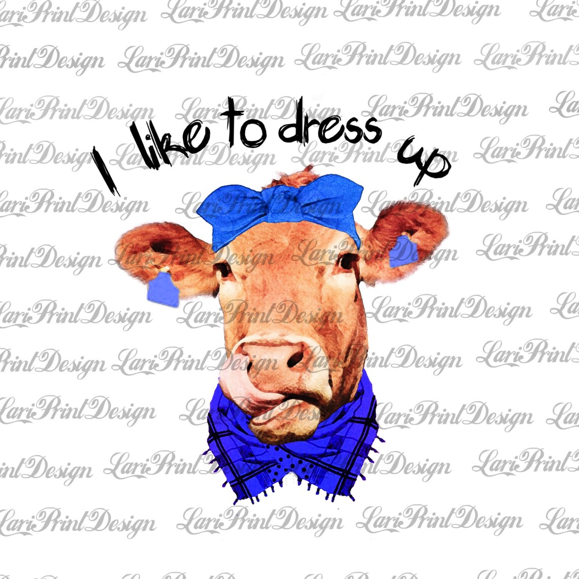 I Like to Dress up Cow Clip Art Sublimation Graphics Instant | Etsy