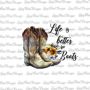 Life is Better in Boots PNG Instant Download Sublimation | Etsy