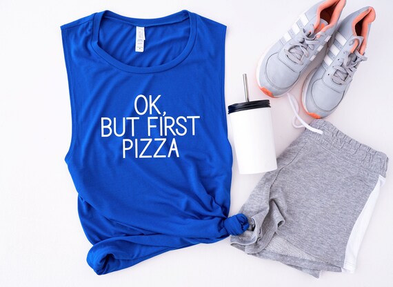 Workout Tank Top Ok But First Pizza Tank Top Junk Food Tee Snacking Shirts Gifts For Women Athletic Wear Pizza Clothing Foodie Gift