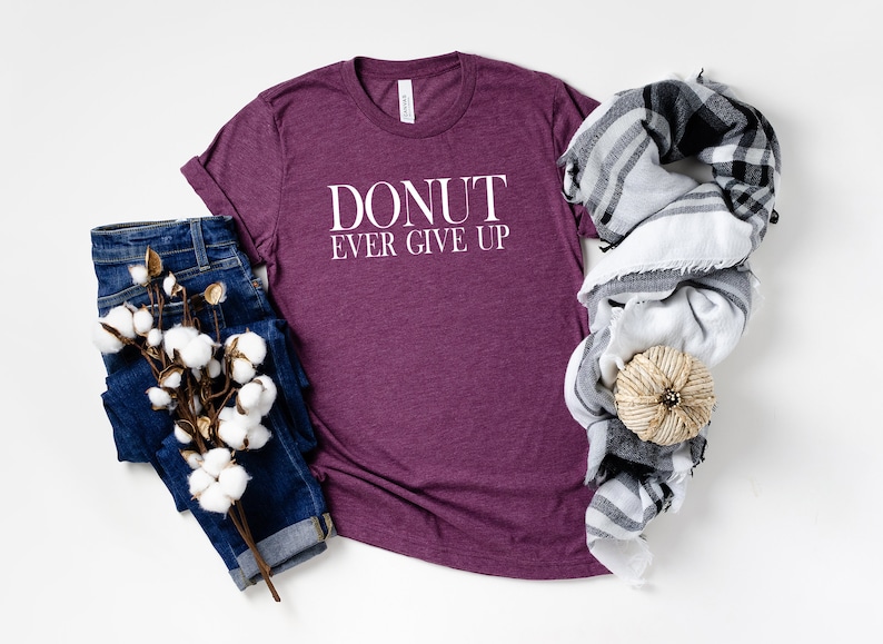 Foodie Gift Tshirts For Women Clothing Gift Donut Ever Give Up TShirt Best Friend Gift I Love Donuts Gift for Donut Lover