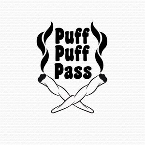 May include: Black and white graphic with the text "Puff Puff Pass" above two crossed joints. Smoke curls upwards from the ends of the joints, creating a stylized design.