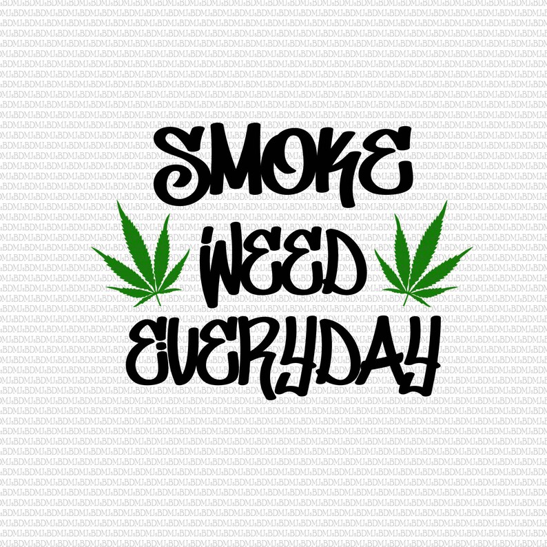 Smoke Weed Everyday Marijuana Svg Marijuana Svg Jpg Png Etsy