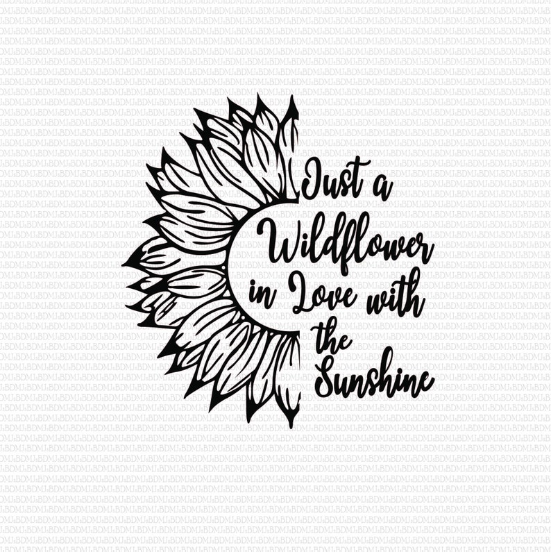 Stickers Labels Tags Paper Sunflower Svg Instant Download Jpg Wildflower Svg Pdf Sunshine Svg Dxf File Png Just A Wildflower In Love With The Sunshine Svg