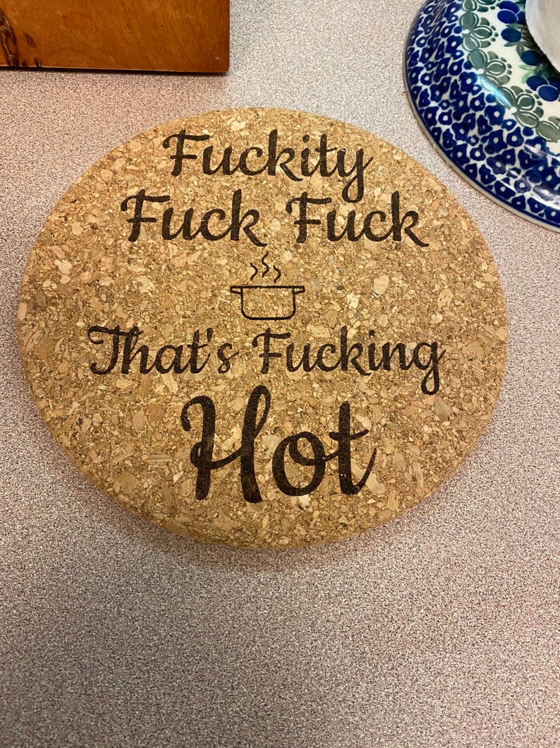 Humorous Laser Engraving - Fuckity Fuck Fuck Thats Fucking Hot- Functional & Playful - Durable & Heat-Resistant Cork - 7-inch Compact Size - Protects Countertops & Tables