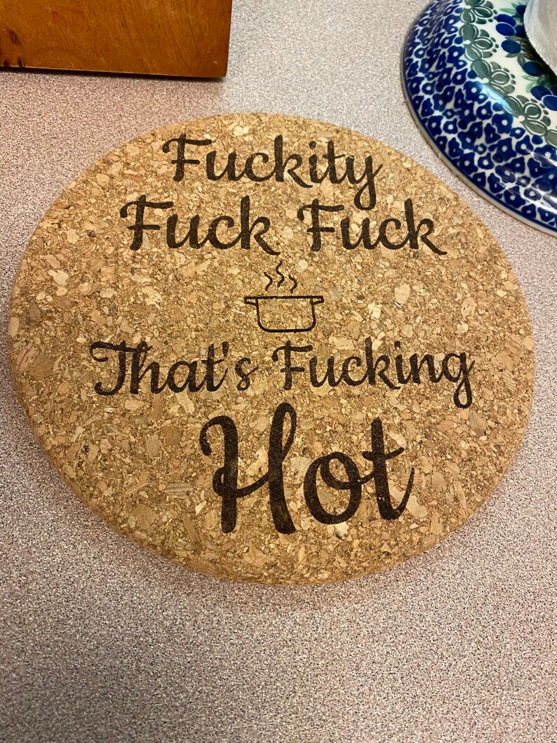 Humorous Laser Engraving - Fuckity Fuck Fuck Thats Fucking Hot- Functional & Playful - Durable & Heat-Resistant Cork - 7-inch Compact Size - Protects Countertops & Tables