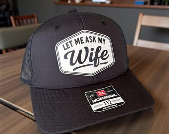 Let Me Ask My Wife Trucker Hat, Funny Husband Gift, Richardson 112 Snapback Cap